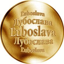 Slovenská jména - Ľuboslava - velká zlatá medaile 1 Oz